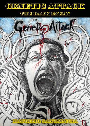 Genetic attack. The dark enemy - Maurizio Santalucia - Libro Youcanprint 2026 | Libraccio.it
