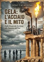 Gela: l'acciaio e il mito