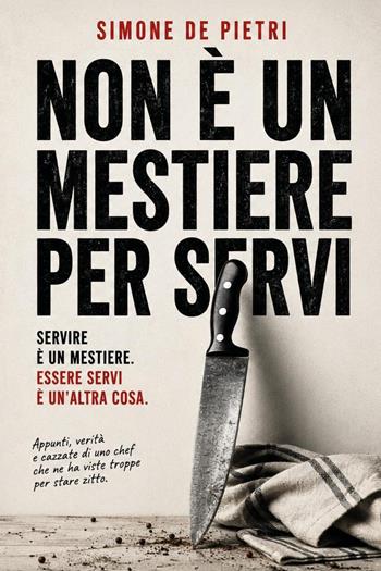Non è un mestiere per servi - Simone De Pietri - Libro Youcanprint 2026 | Libraccio.it