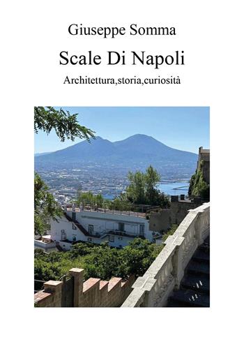 Scale di Napoli - Giuseppe Somma - Libro Youcanprint 2026 | Libraccio.it