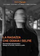 La ragazza che odiava i selfie. Dermatologia psicosomatica: dialogo tra cervello, intestino e pelle