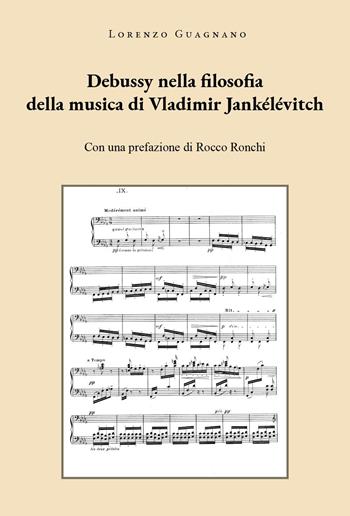 Debussy nella filosofia della musica di Vladimir Jankélévitch - Lorenzo Guagnano - Libro Youcanprint 2026 | Libraccio.it