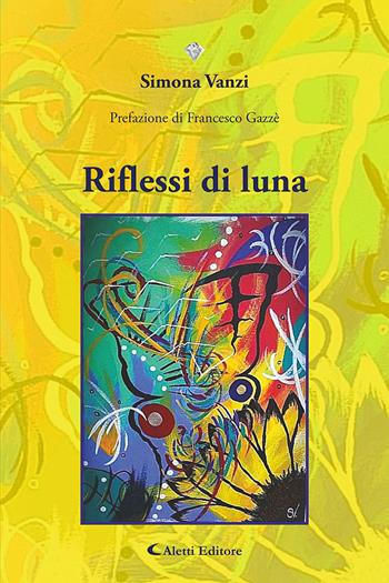 Riflessi di luna - Simona Vanzi - Libro Aletti editore 2025, I diamanti | Libraccio.it