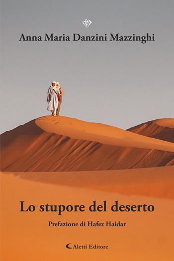 Lo stupore del deserto - Anna Maria Danzini Mazzinghi - Libro Aletti editore 2025, I diamanti | Libraccio.it