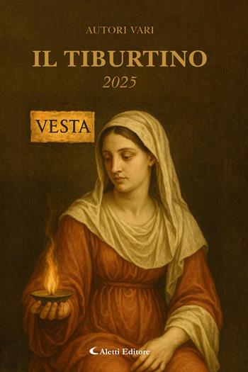 Il Tiburtino. Vesta 2025  - Libro Aletti editore 2025, Orizzonti | Libraccio.it