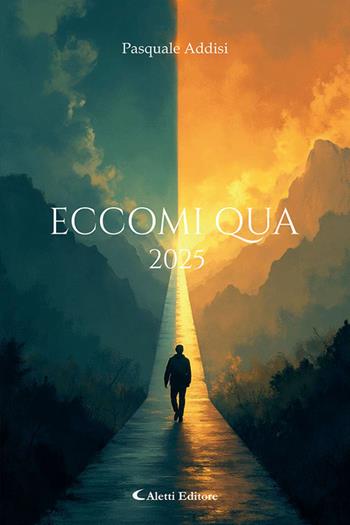 Eccomi qua 2025 - Pasquale Addisi - Libro Aletti editore 2025, Le perle | Libraccio.it