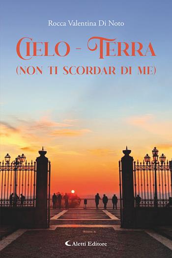 Cielo-terra (non ti scordar di me) - Valentina Di Noto Rocca - Libro Aletti editore 2025, I diamanti | Libraccio.it
