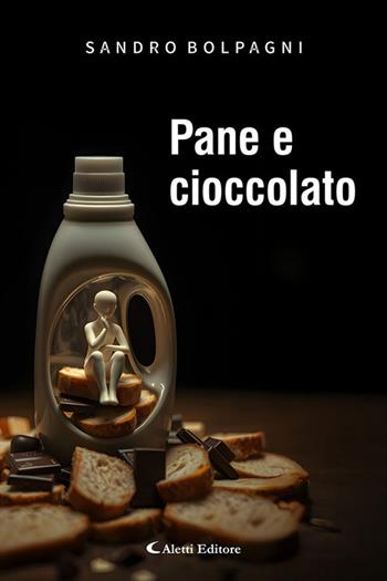 Pane e cioccolato. Nuova ediz. - Sandro Bolpagni - Libro Aletti editore 2025, I diamanti | Libraccio.it