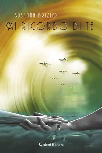 Mi ricordo di te - Susanna Brizio - Libro Aletti editore 2025, I diamanti | Libraccio.it