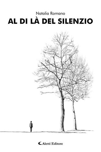 Al di là del silenzio - Natalia Romano - Libro Aletti editore 2025, Gli emersi narrativa | Libraccio.it