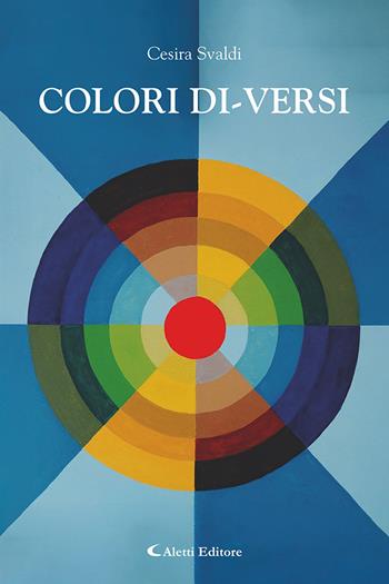 Colori di-versi - Cesira Svaldi - Libro Aletti editore 2025, I diamanti | Libraccio.it