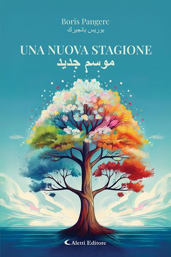 Una nuova stagione. Ediz. bilingue - Boris Pangerc - Libro Aletti editore 2025, Altre frontiere | Libraccio.it