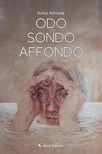 Odo, sondo, affondo - Anna Aimone - Libro Aletti editore 2025, I diamanti | Libraccio.it