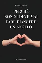 Perchè non bisogna mai fare piangere un angelo