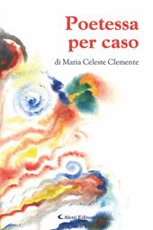 Poetessa per caso