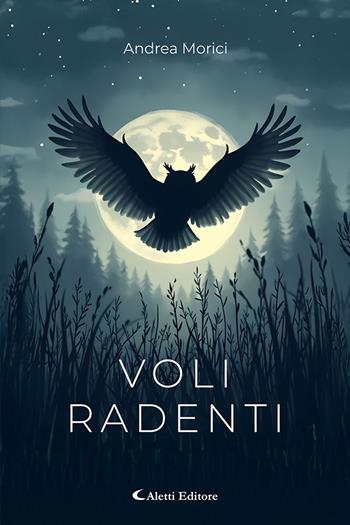 Voli radenti - Andrea Morici - Libro Aletti editore 2025, I diamanti | Libraccio.it