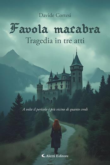 Favola macabra. Tragedia in tre atti - Davide Cortesi - Libro Aletti editore 2025, Gli emersi narrativa | Libraccio.it