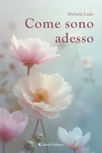 Come sono adesso - Michela Ladu - Libro Aletti editore 2025 | Libraccio.it