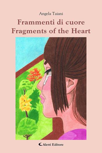 Frammenti di cuore-Fragments of the heart. Ediz. bilingue - Angela Taiani - Libro Aletti editore 2025, Altre frontiere | Libraccio.it