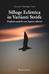 Silloge eclèttica in variànti stròfe. Profumi antìchi con sapòri odièrni