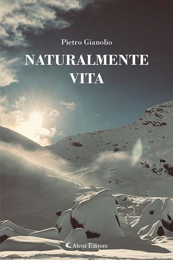 Naturalmente vita - Pietro Gianolio - Libro Aletti editore 2025, I diamanti | Libraccio.it