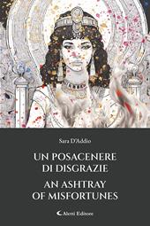 Un posacenere di disgrazie-An ashtray of misfortunes. Ediz. bilingue