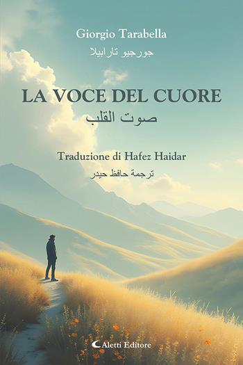 La voce del cuore. Ediz. italiana e araba - Giorgio Tarabella - Libro Aletti editore 2025, Altre frontiere | Libraccio.it