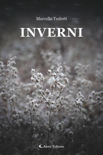 Inverni - Marcello Tuderti - Libro Aletti editore 2025, Le perle | Libraccio.it
