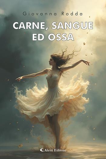 Carne, sangue ed ossa - Giovanna Rodda - Libro Aletti editore 2025, I diamanti | Libraccio.it