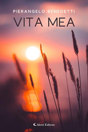 Vita mea - Pierangelo Benedetti - Libro Aletti editore 2025, I diamanti | Libraccio.it