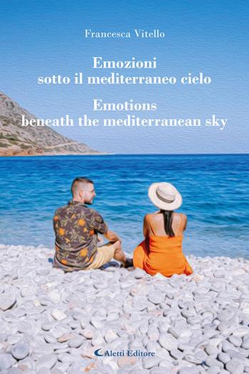 Emozioni sotto il mediterraneo cielo-Emotions beneath the mediterranean sky - Francesca Vitello - Libro Aletti editore 2025, Altre frontiere | Libraccio.it