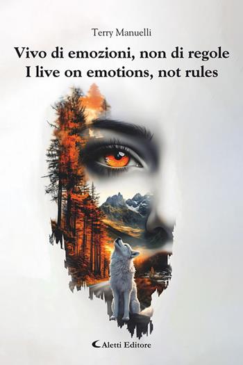 Vivo di emozioni, non di regole-I live on emotions, not rules. Ediz. bilingue - Maria Teresa Manuelli - Libro Aletti editore 2025, Altre frontiere | Libraccio.it