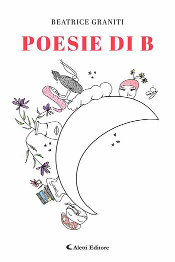 Poesie di B - Beatrice Graniti - Libro Aletti editore 2025, I diamanti | Libraccio.it
