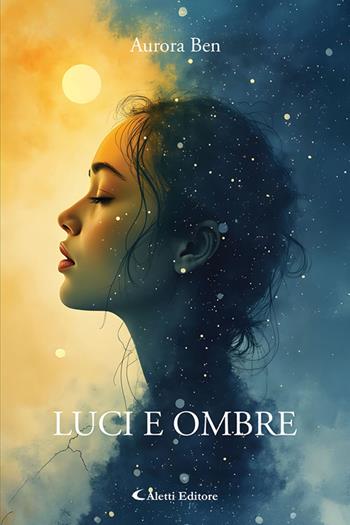 Luci e ombre - Aurora Ben - Libro Aletti editore 2025, I diamanti | Libraccio.it