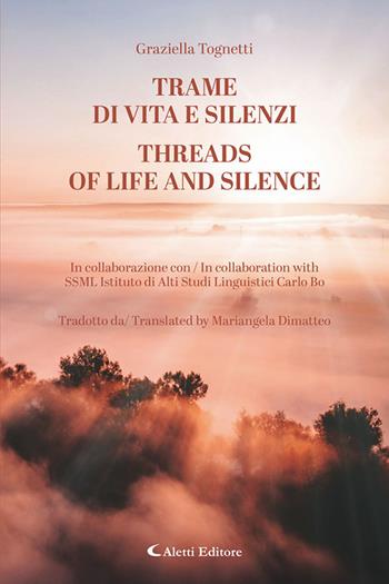 Trame di vita e silenzi-Threads of life and silence. Ediz. bilingue - Graziella Tognetti - Libro Aletti editore 2025, Altre frontiere | Libraccio.it