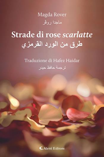 Strade di rose scarlatte. Ediz. italiana e araba - Magda Rover - Libro Aletti editore 2025, Altre frontiere | Libraccio.it