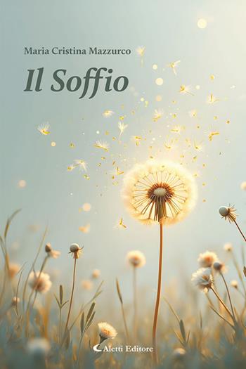 Il soffio - Maria Cristina Mazzurco - Libro Aletti editore 2025, I diamanti | Libraccio.it