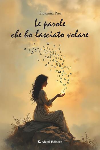 Le parole che ho lasciato volare - Giovanna Pisu - Libro Aletti editore 2025, I diamanti | Libraccio.it