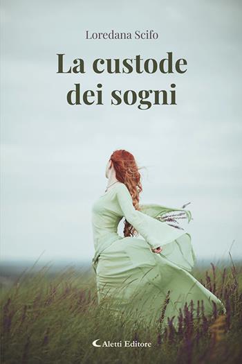 La custode dei sogni - Loredana Scifo - Libro Aletti editore 2025, I diamanti | Libraccio.it