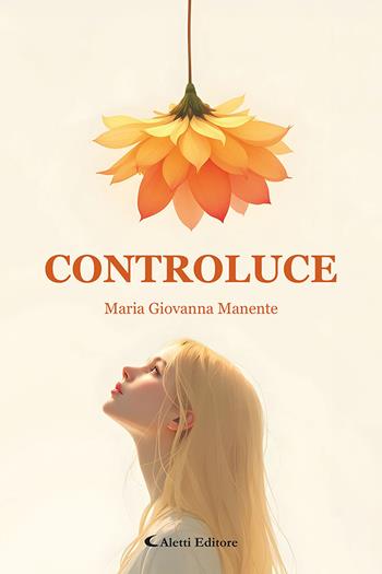 Controluce - Maria Giovanna Manente - Libro Aletti editore 2026, Le perle | Libraccio.it