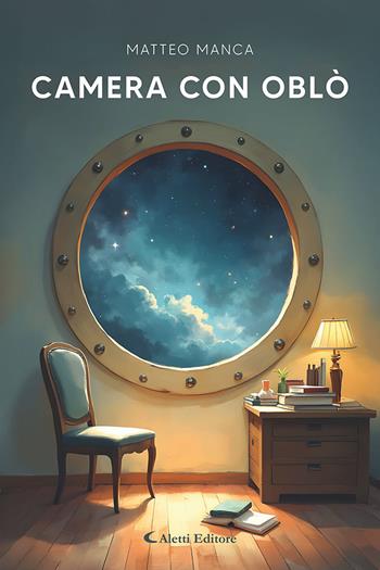 Camera con oblò - Matteo Manca - Libro Aletti editore 2026, I diamanti | Libraccio.it