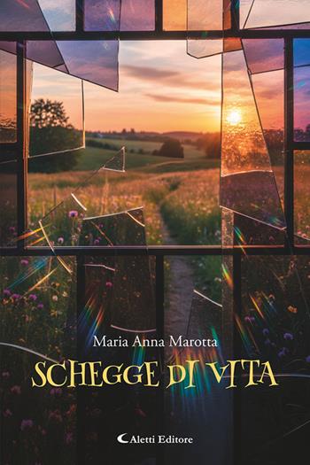 Schegge di vita - Maria Anna Marotta - Libro Aletti editore 2026, I diamanti | Libraccio.it