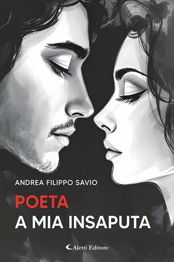 Poeta a mia insaputa - Andrea Filippo Savio - Libro Aletti editore 2026, I diamanti | Libraccio.it