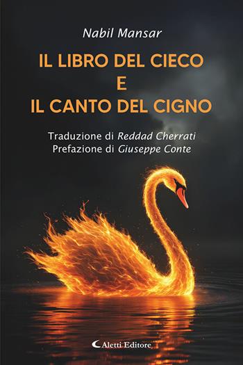 Il libro del cieco e il canto del cigno - Nabil Mansar - Libro Aletti editore 2026, Il paese della poesia | Libraccio.it
