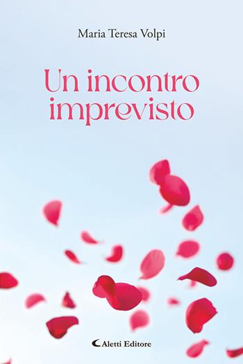 Un incontro imprevisto - Maria Teresa Volpi - Libro Aletti editore 2026, I diamanti | Libraccio.it
