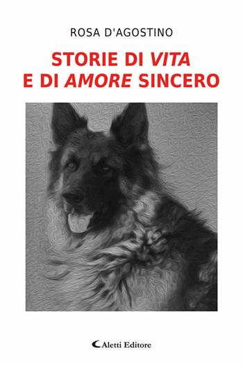 Storie di vita e di amore sincero - Rosa D'Agostino - Libro Aletti editore 2026, I diamanti | Libraccio.it
