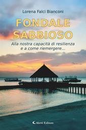 Fondale sabbioso. Alla nostra capacità di resilienza e a come riemergere...