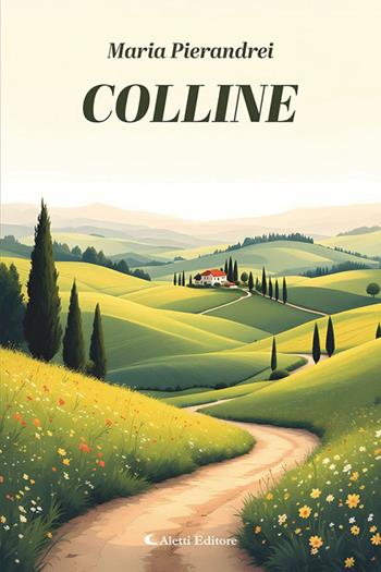 Colline - Maria Pierandrei - Libro Aletti editore 2026, I diamanti | Libraccio.it