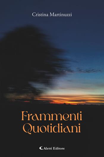 Frammenti quotidiani - Cristina Martinuzzi - Libro Aletti editore 2026, I diamanti | Libraccio.it
