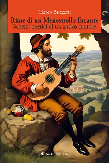 Rime di un menestrello errante. Scherzi poetici di un antico cantore - Marco Buccetti - Libro Aletti editore 2026, I diamanti | Libraccio.it